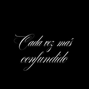 cada vez + mas confundido (Explicit)