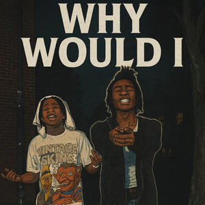 Why would i (feat. CHS) (Explicit)