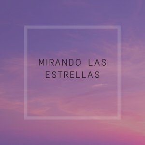 Mirando a Las Estrellas (Explicit)