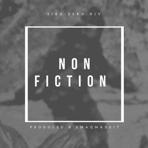 Non-Fiction (feat. Sixx, OTS Zero & XIV) (Explicit)
