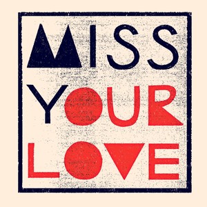 Miss Your Love