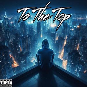 To The Top (Explicit)