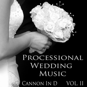 Processional Wedding Music: Cannon in D, Vol. 2