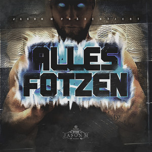 Alles Fotzen (Explicit)