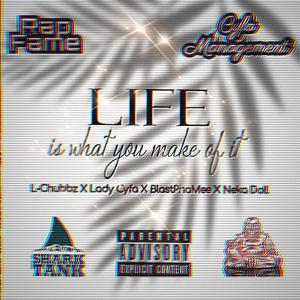 Life is what you make it (feat. BlastPhaMee, Lady Cyfa & Neka Doll) (Explicit)