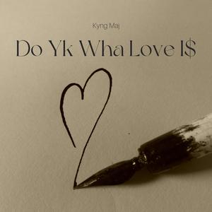 Do Yk Wha Love I$ (Explicit)