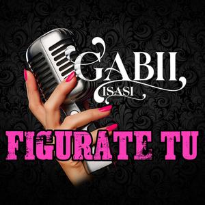 FIGURATE TU (feat. Gabriela Isasi)