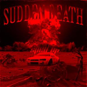SUDDEN DEATH (feat. HiyatoPlaya) (SPED UP)