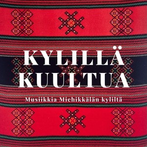 Kylillä Kuultua: Musiikkia Miehikkälän kyliltä (Explicit)