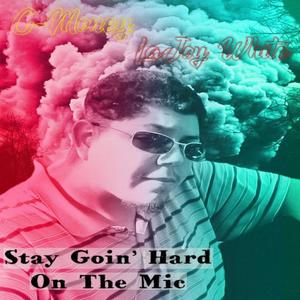 Stay Goin' Hard On The Mic (feat. LaJoy White) [Explicit]