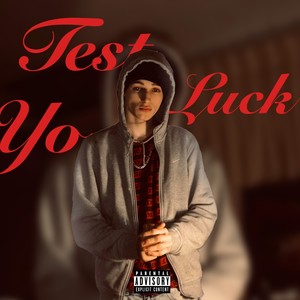 Test Yo Luck The EP (Explicit)
