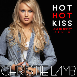 Hot Hot Kiss (Love To Infinity Remixes)