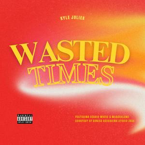 Wasted Times (feat. Marshalene & Sergio Music) (Explicit)