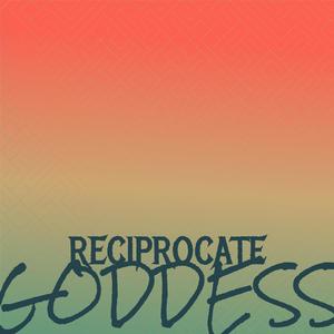 Reciprocate Goddess