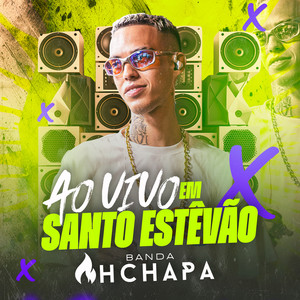 AH CHAPA - AO VIVO em SANTO ESTÊVÃO (Explicit)