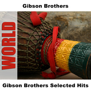 Gibson Brothers Selected Hits