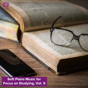 Soft Piano Music for Focus on Studying, Vol. 5