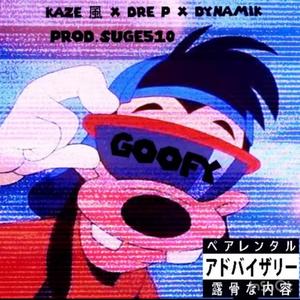 Goofy (feat. Dynamik & Dre~P) (Explicit)