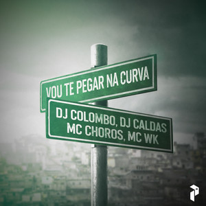 VOU TE PEGAR NA CURVA (Explicit)