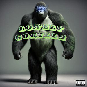 Lonely Gorilla (Explicit)