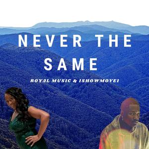 NEVER THE SAME (feat. Ishowmove1)