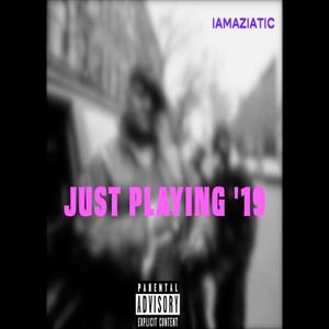 Just Playing '19 (Explicit)