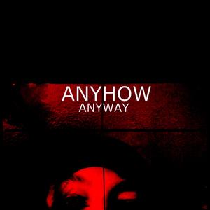 Anyhow Anyway
