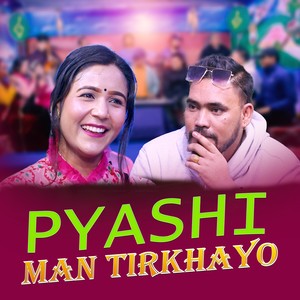 PYASHI MAN TIRKHAYO (Live)