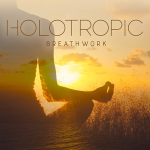 Holotropic Breathwork (Worldwide Meditation Music for Cleansing Breathing Experience)