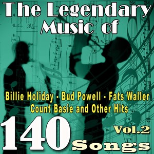 The Legendary Music of Billie Holiday, Bud Powell, Fats Waller, Count Basie and Other Hits, Vol. 2 (150 Songs)