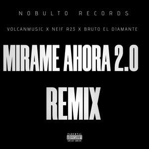 Mirame ahora Remix 2.0 (feat. VolcanMUSIC & Bruto el Diamante) (Remix Version|Explicit)