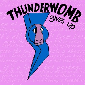 Thunderwomb Gives Up (Explicit)