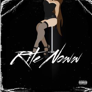 Rite Noww (Explicit)