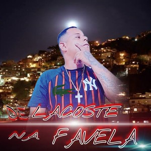De Lacoste Na Favela (Explicit)