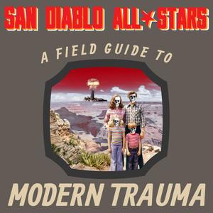 A Field Guide To Modern Trauma (Explicit)