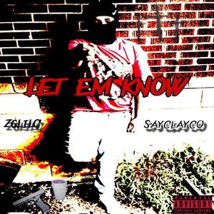 Let em know (feat. Z6lilg) [Explicit]