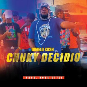 Chuky Decidio (feat. Dimelo Kush) (Explicit)