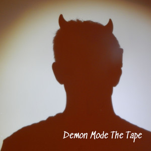 Demon Mode The Tape (Explicit)