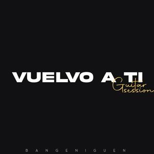 Vuelvo a ti(Guitar Session)
