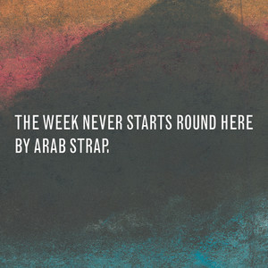 The Week Never Starts Round Here (Deluxe Version) [Explicit]