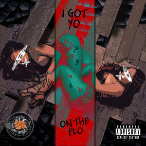 I Got Yo ? on the Flo (Explicit)