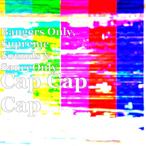 Cap Cap Cap (Explicit)