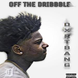 OFF THE DRIBBLE (Explicit)