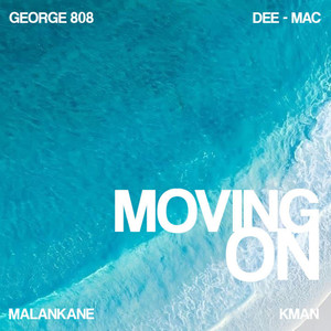 Moving On (feat. Dee Mac, Malankane & KMAN)