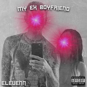 my ex boyfriend (Explicit)