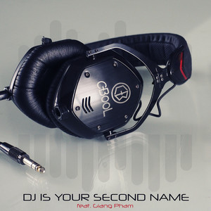 DJ Is Your Second Name (DJ是你的第二个名字)