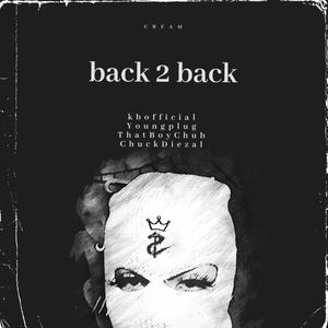 Back To Back (feat. Youngplug, Thatboychub & Chuck diezal) [Explicit]