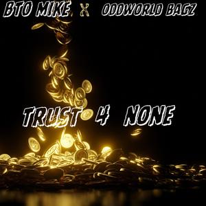 Trust 4 None (feat. ODDWorldBagz) (Explicit)