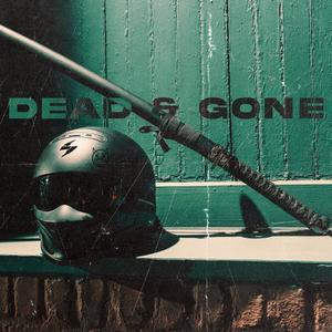 DEAD & GONE