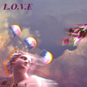 L.O.V.E-Letting Others Voluntarily Evolve